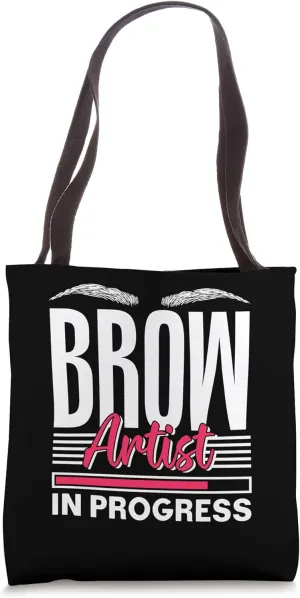 Brow Artist In Progress Eye Eyebrow Job Brows Brow Artist Tote Bag