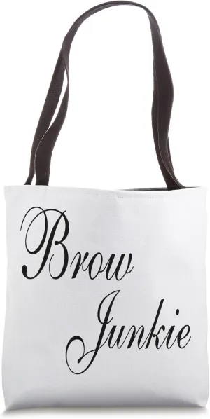 Brow Junkie Eyebrow Artist Brow Tech Brow Artist Brow Tote Bag