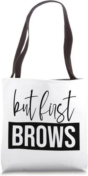 But First Brows Eyebrow Expert Brow Tech Brow Artist Tote Bag
