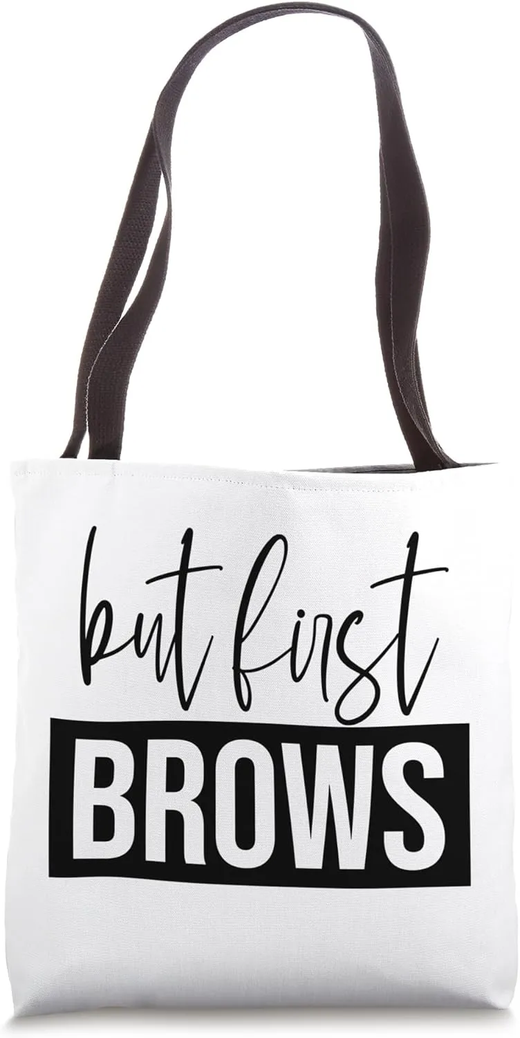 But First Brows Eyebrow Expert Brow Tech Brow Artist Tote Bag