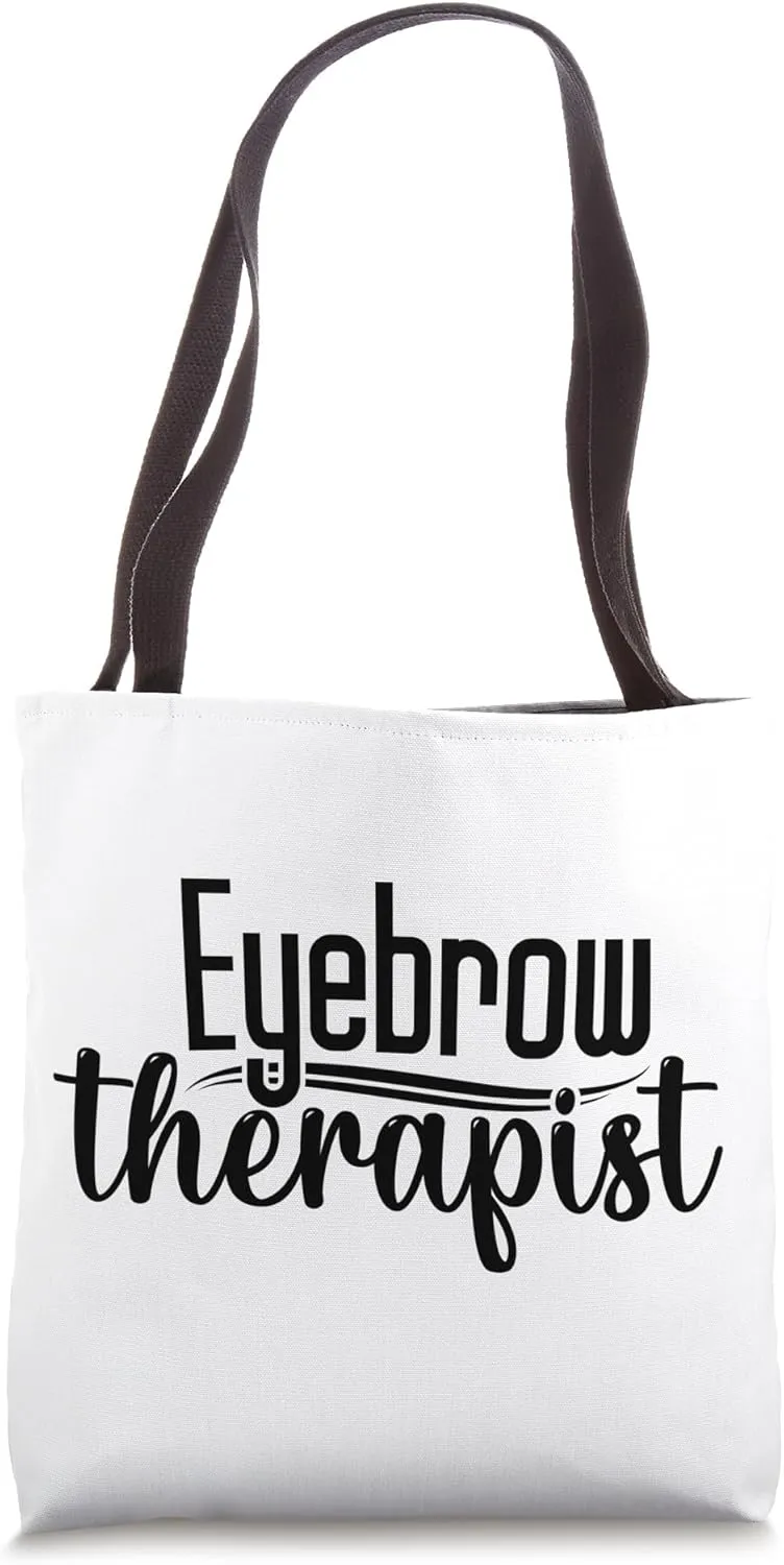 Eyebrow Therapist Brow Stylist Brow Artist Eyebrow Tote Bag