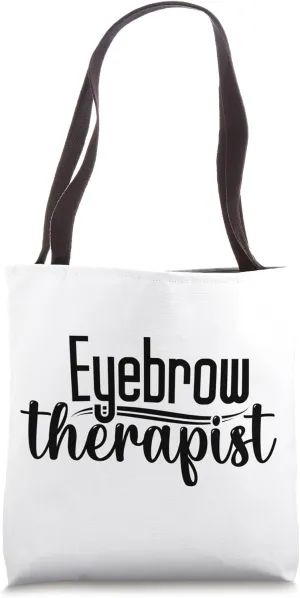 Eyebrow Therapist Brow Stylist Brow Artist Eyebrow Tote Bag