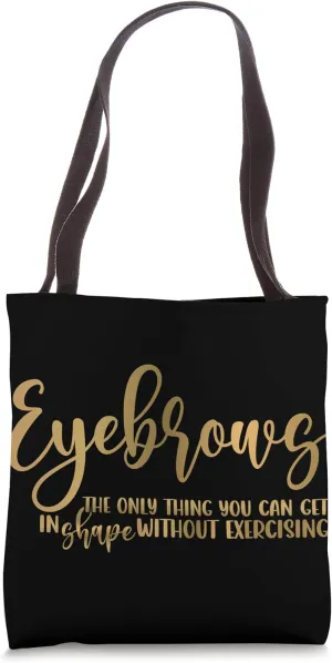 Eyebrows Quote Brow Stylist Brow Artist Brow Tech Eyebrow Tote Bag