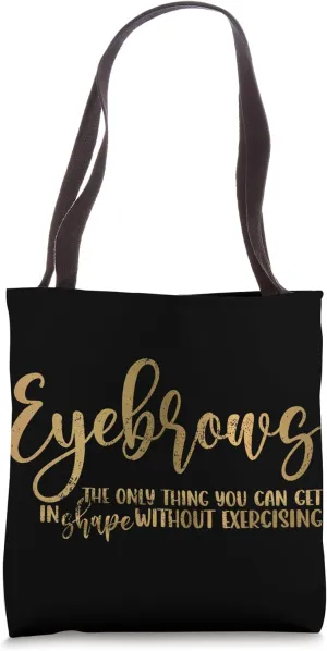 Eyebrows Quote Brow Stylist Brow Artist Brow Tech Eyebrow Tote Bag