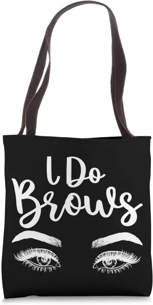 I Do Brows Eyebrow Artist Brow Tech Brows Tote Bag