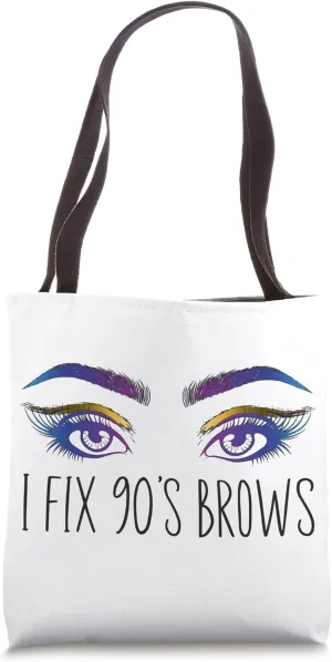 I Fix 90's Brows Eyebrow Artist Brow Artist Brow Tech Tote Bag