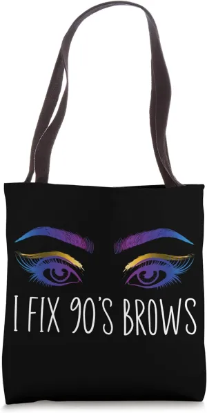 I Fix 90's Brows Eyebrow Artist Brow Artist Brow Tech Tote Bag