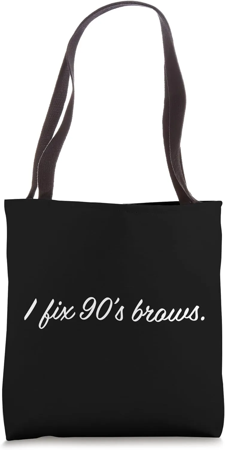 I fix 90's Brows Makeup Artist Eyebrow Brow Artist Tote Bag