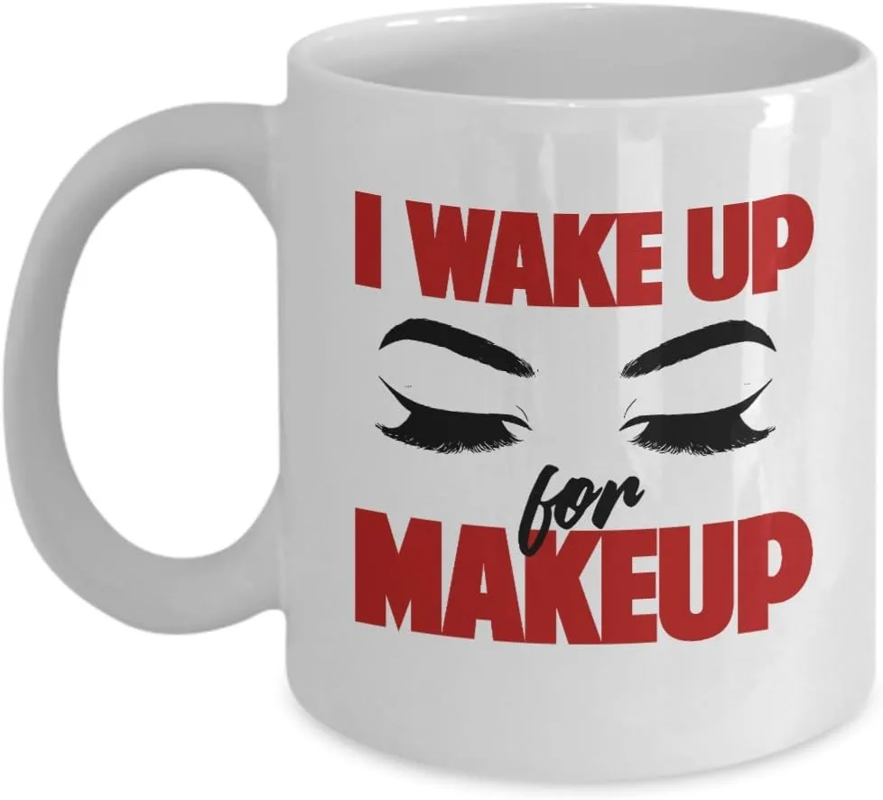 I Wake Up For Makeup Gorgeous Eyelashes Coffee & Tea Mug Supplies For Cosmetologist And Makeup Artist Who Love Liquid, Matte, Red & Pink Lipstick (11oz)