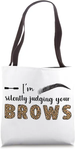 Judging Your Brows Brow Artist Eyebrow Artist Brow Tech Tote Bag