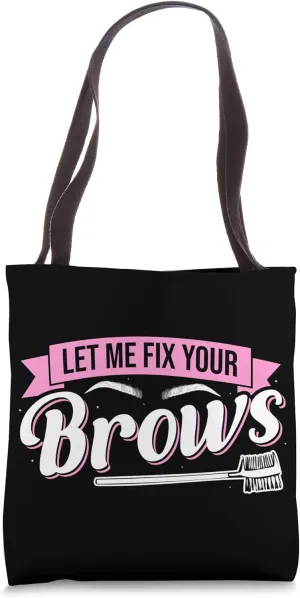 Let Me Fix Your Brows Brow Artist Brow Tech Eyebrow Tote Bag