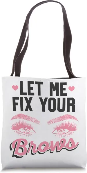 Let Me Fix Your Brows Brow Artist Brow Tech Eyebrow Tote Bag