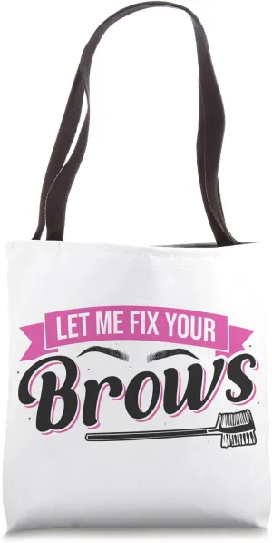 Let Me Fix Your Brows Brow Artist Brow Tech Eyebrow Tote Bag