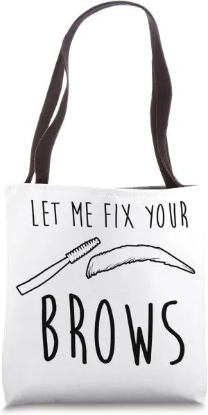 Let Me Fix Your Brows Job Brow Artist Eyebrow Eye Tote Bag