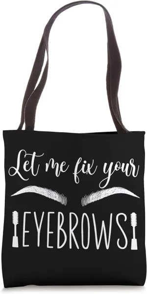 Let Me Fix Your Eyebrow Artist Brow Artist Eyebrow Tech Tote Bag