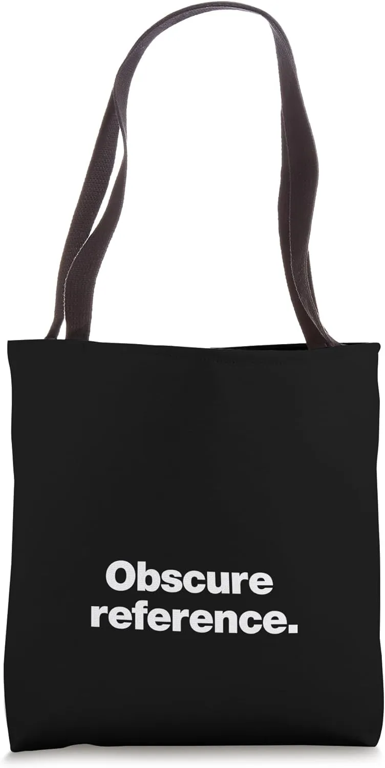 Obscure reference | A design that says Obscure reference Tote Bag